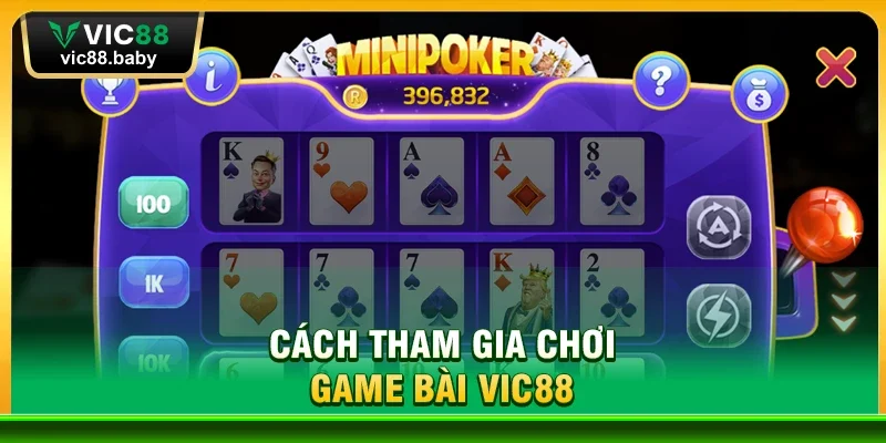 Cách Tham Gia Chơi Game Bài Vic88