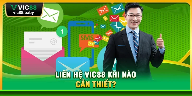 Liên hệ Vic88 khi nào cần thiết?
