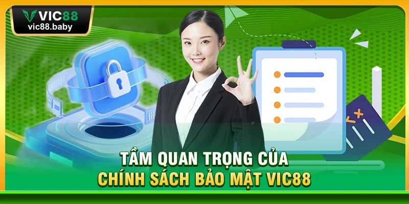 Tầm Quan Trọng Của Chính Sách Bảo Mật Vic88