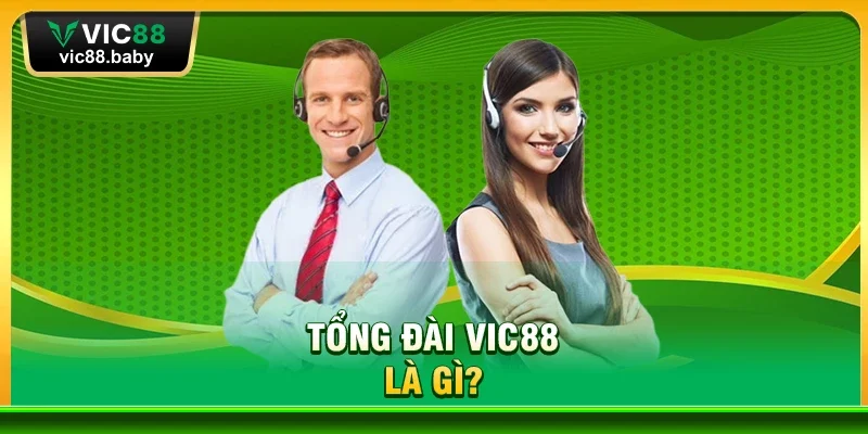 Tổng Đài Vic88 Là Gì?